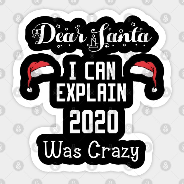 dear santa i can explain 2020 was crazy Sticker by Ghani Store